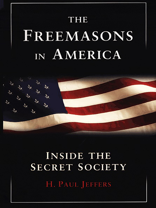 Title details for The Freemasons In America by H. Paul Jeffers - Available